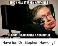enjoy-hell-stephen-hawkings-because-heaven-has-a-stairwell-have-31542106.png